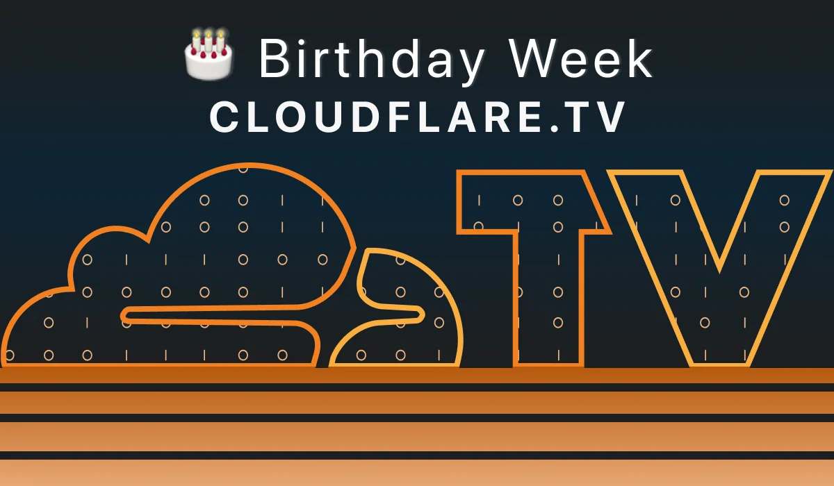 Birthday Week on Cloudflare TV: 24 Hours of Live Discussions on the Future of the Internet